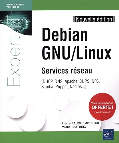 Debian GNU/Linux - Services réseau - (DHCP, DNS, Apache, CUPS, NFS, Samba, Puppet, Nagios...) (Nouvelle édition)