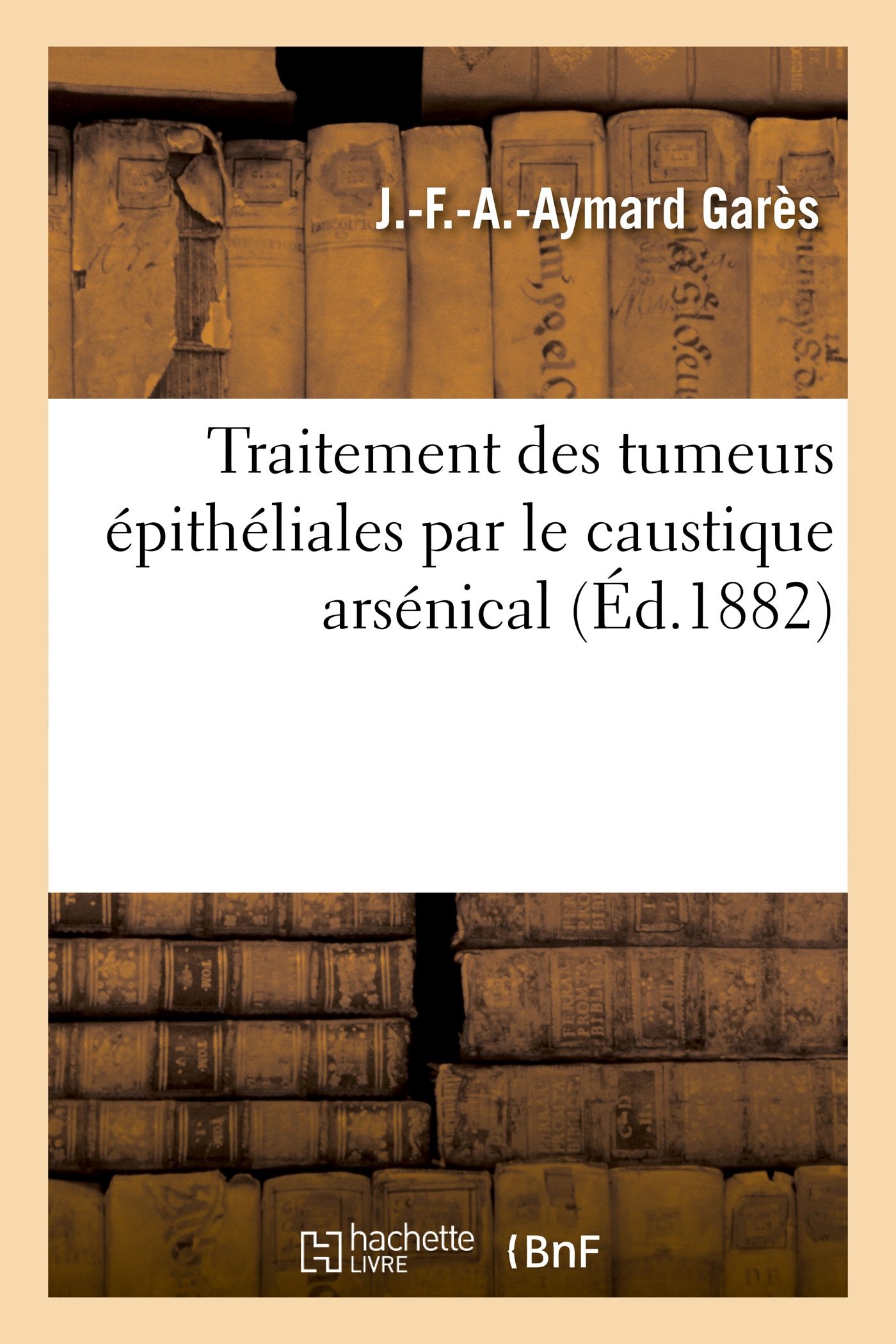 Traitement des tumeurs épithéliales par le caustique arsénical