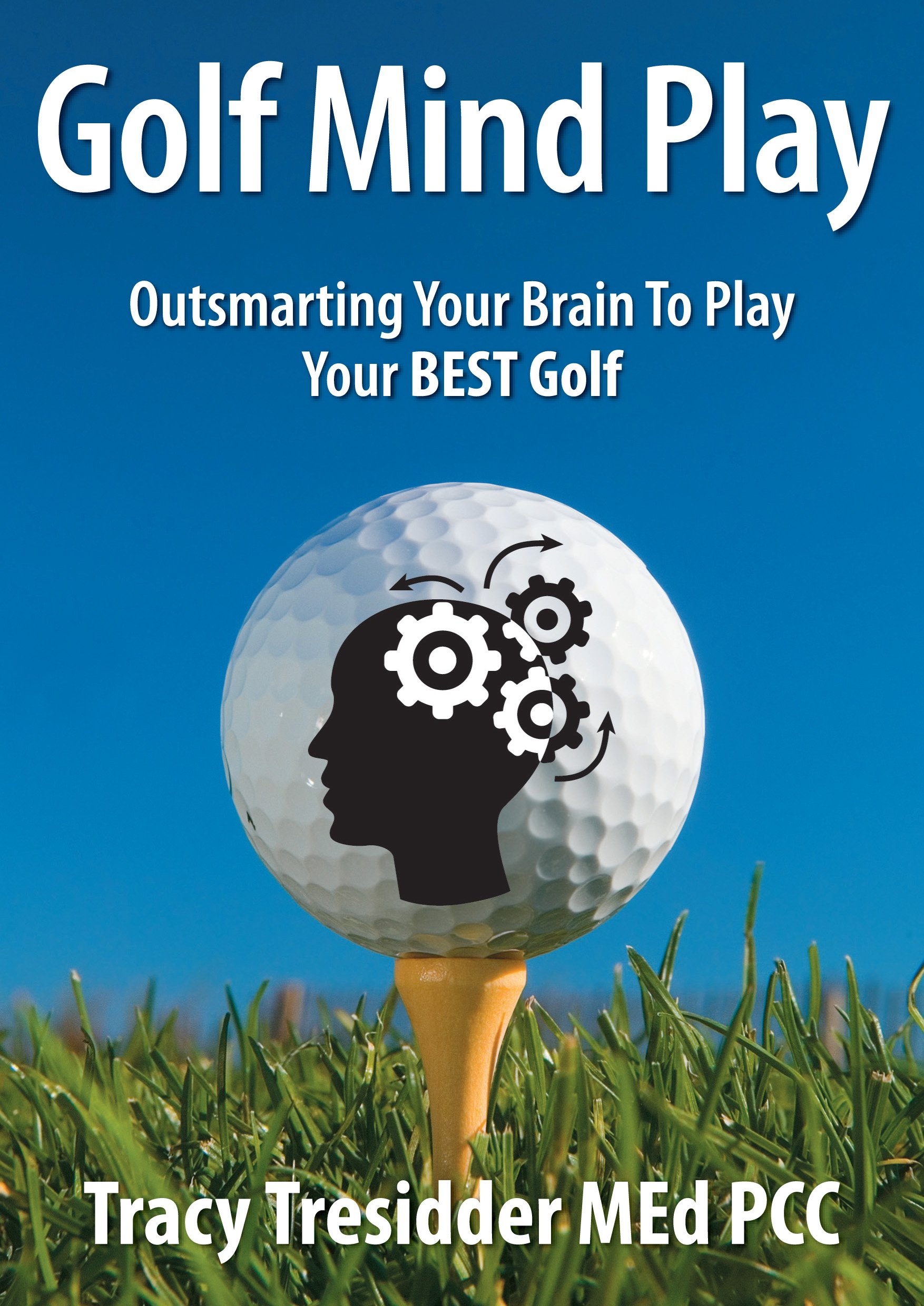 Golf Mind Play:Outsmarting Your Brain To Play Your Best Golf. (English Edition) 
