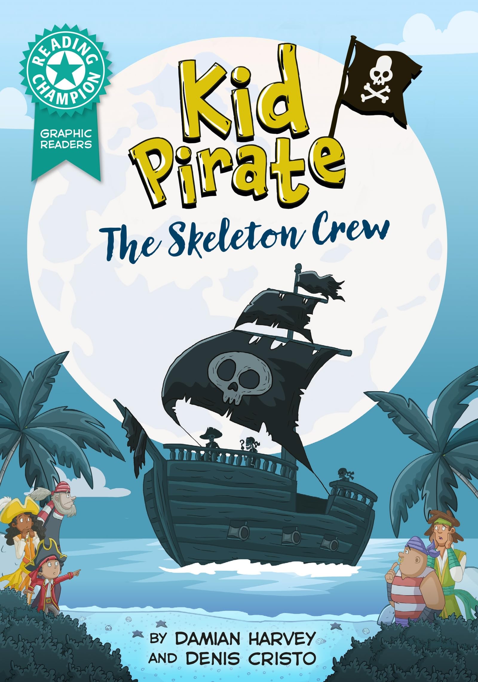 Graphics: Kid Pirate: The Skeleton Crew: Book band Turquoise 7 (Reading Champion)