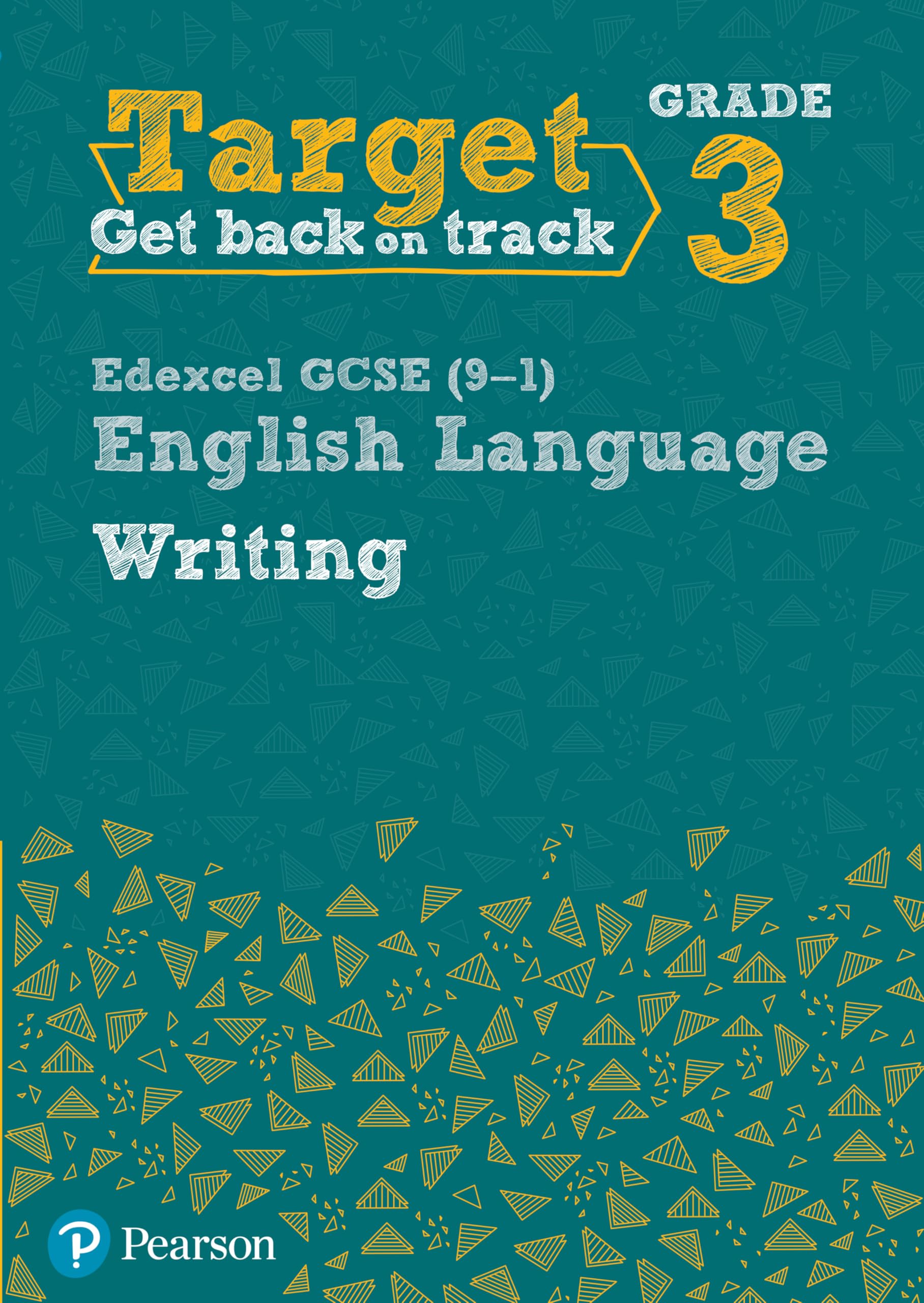 Target Grade 3 Writing Edexcel GCSE (9-1) English Language Workbook: Target Grade 3 Writing Edexcel GCSE (9-1) English Language Workbook (Intervention English)