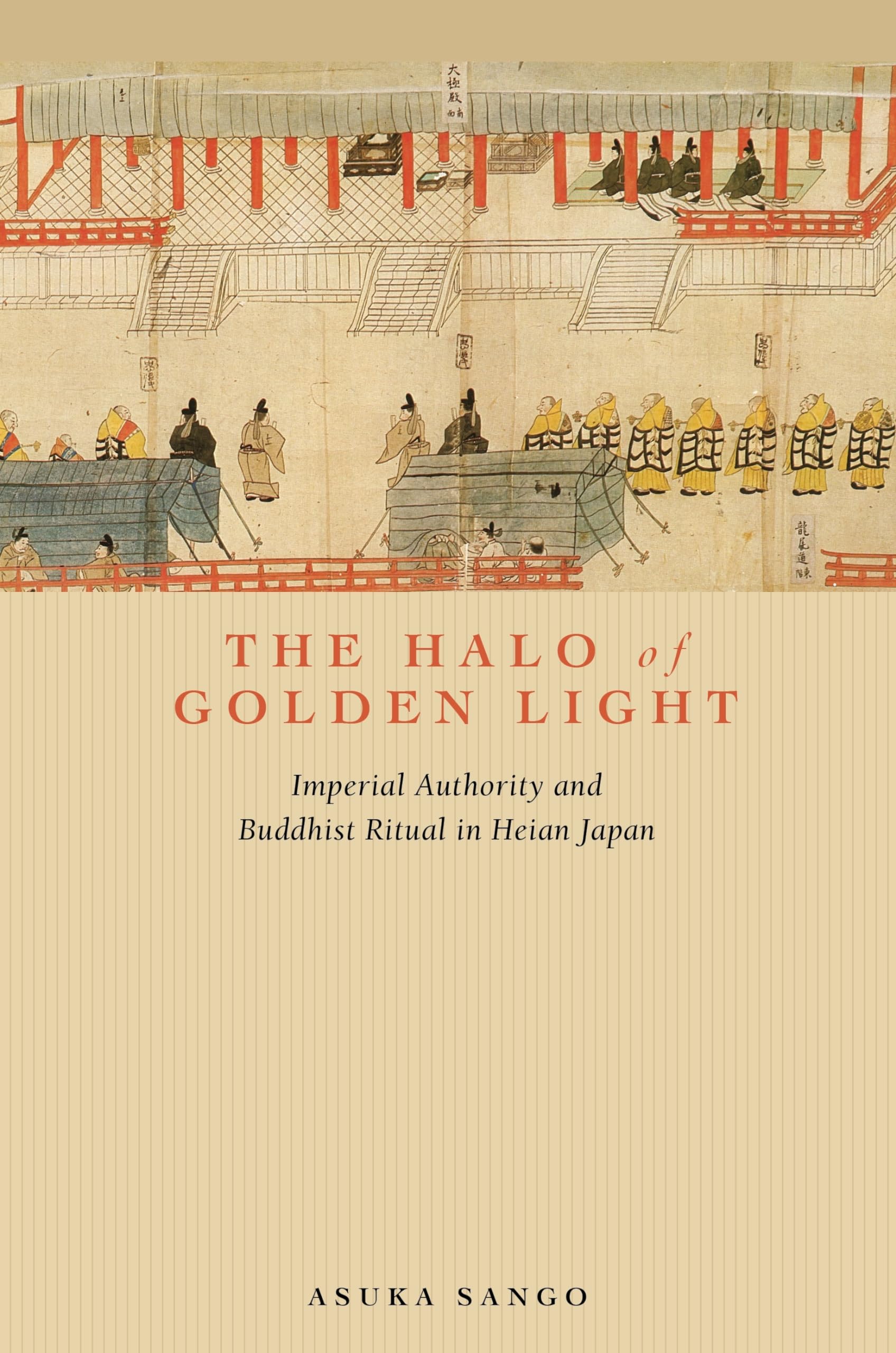 The Halo of Golden Light: Imperial Authority and Buddhist Ritual in Heian Japan