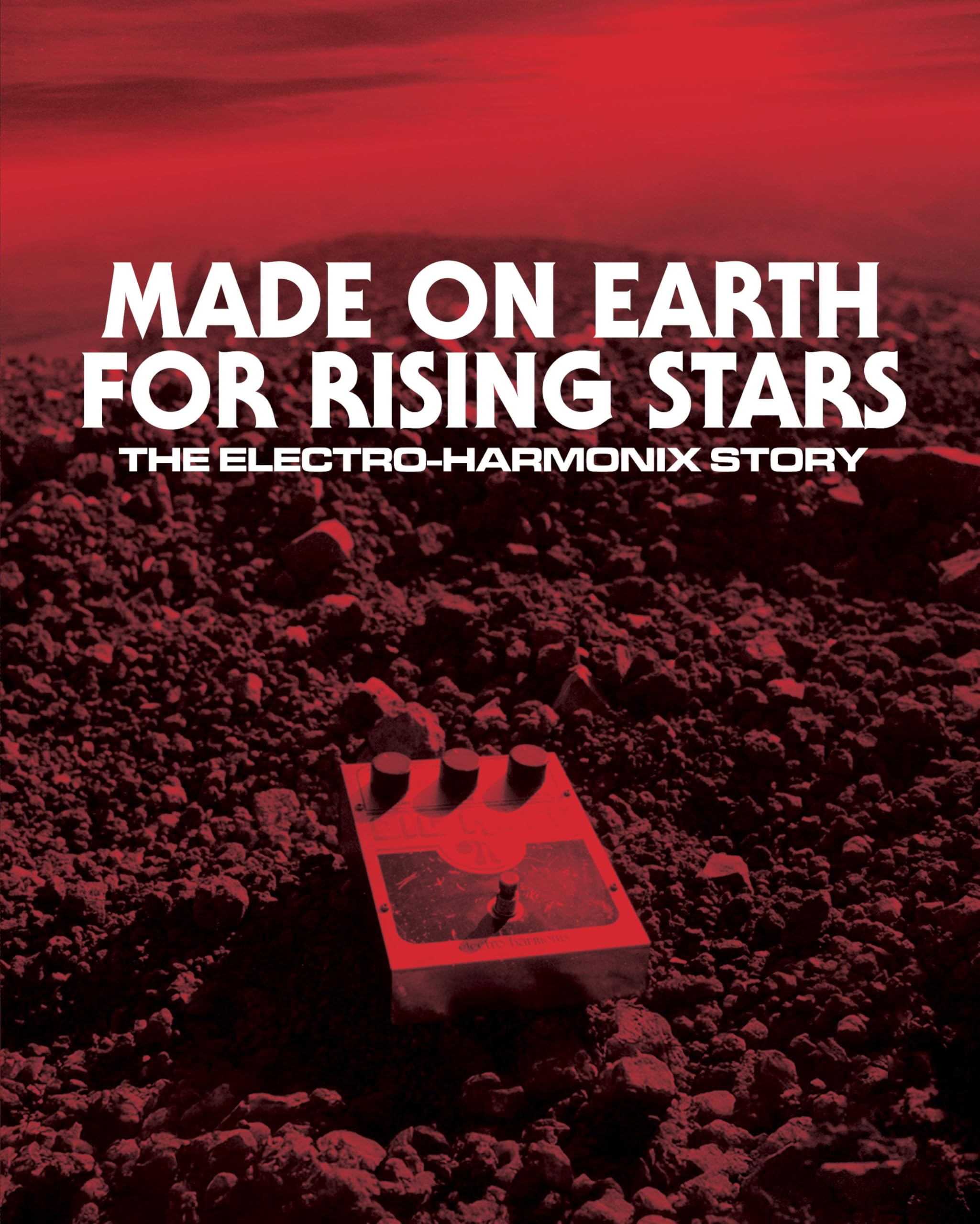 Made On Earth for Rising Stars: The Electro-Harmonix Story