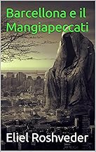 Barcellona e il Mangiapeccati (Misteri profondi di alieni e mondi paralleli, cabale e profezie. Vol. 36)