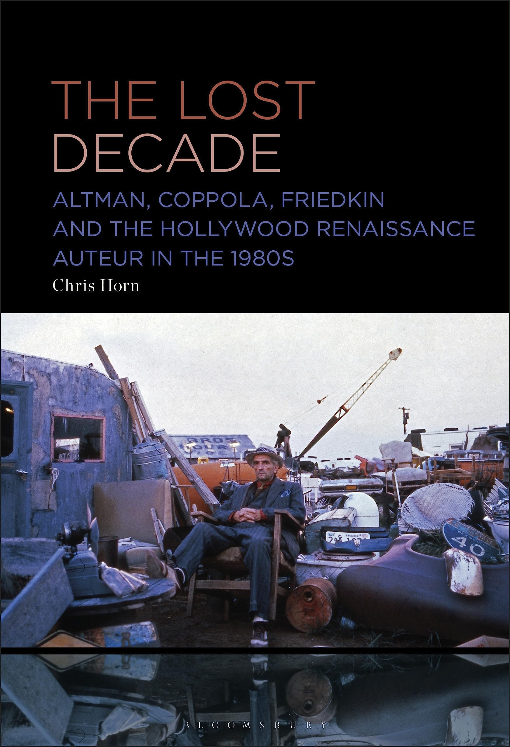 The Lost Decade Altman Coppola Friedkin critique cinéma 1980 livre universitaire