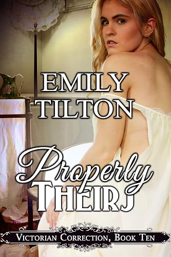 Properly Theirs: A Punishment Reverse Harem Romance (Victorian Correction Book 10)