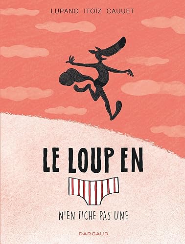 Le Loup en slip - Tome 4 - Le Loup en slip n'en fiche pas une