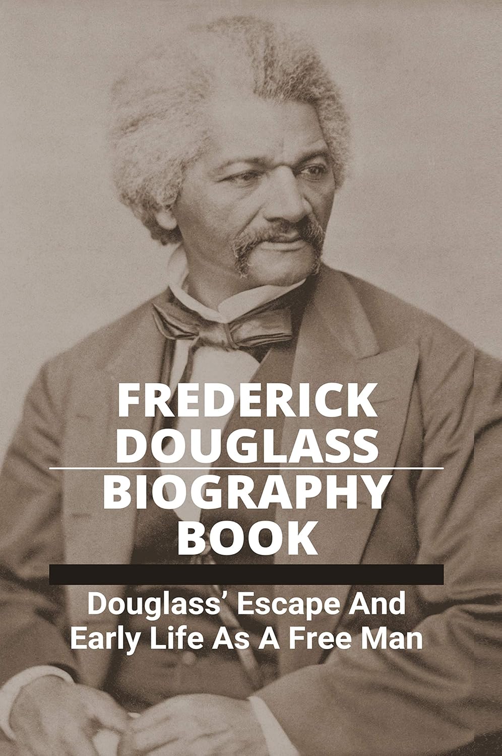 Frederick Douglass Biography Book Douglass’ Escape And