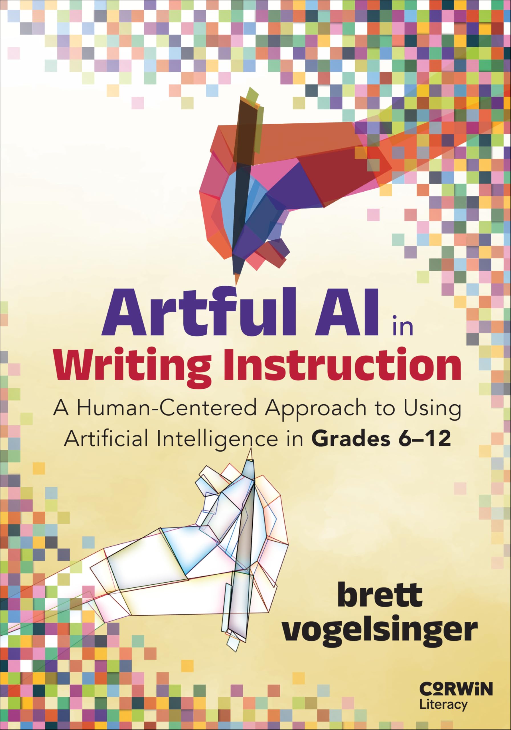 Artful AI in Writing Instruction: A Human-Centered Approach to Using Artificial Intelligence in Grades 6-12