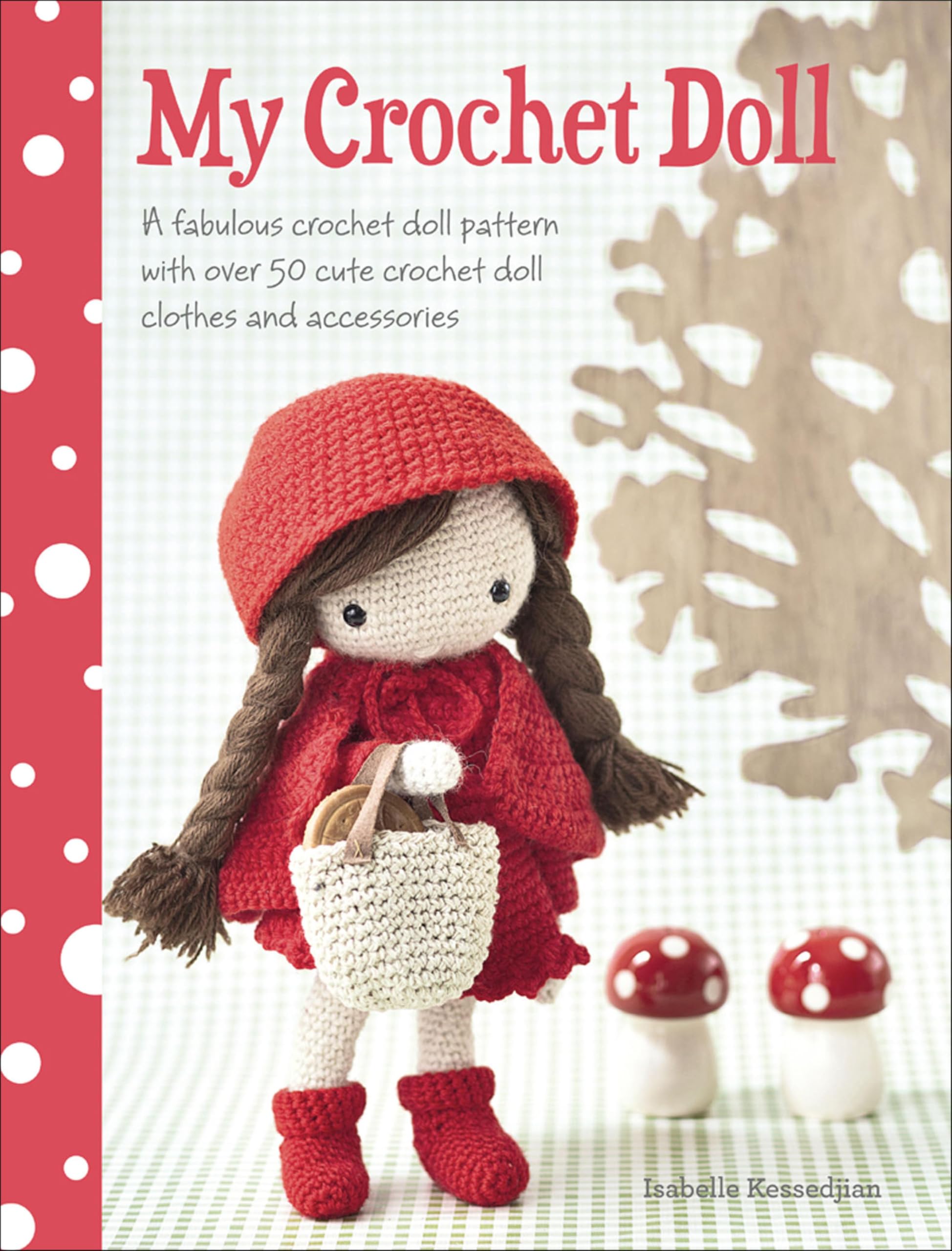 My Crochet Doll: A Fabulous Crochet Doll Pattern with Over 50 Cute Crochet Doll Clothes and Accessories (English Edition)