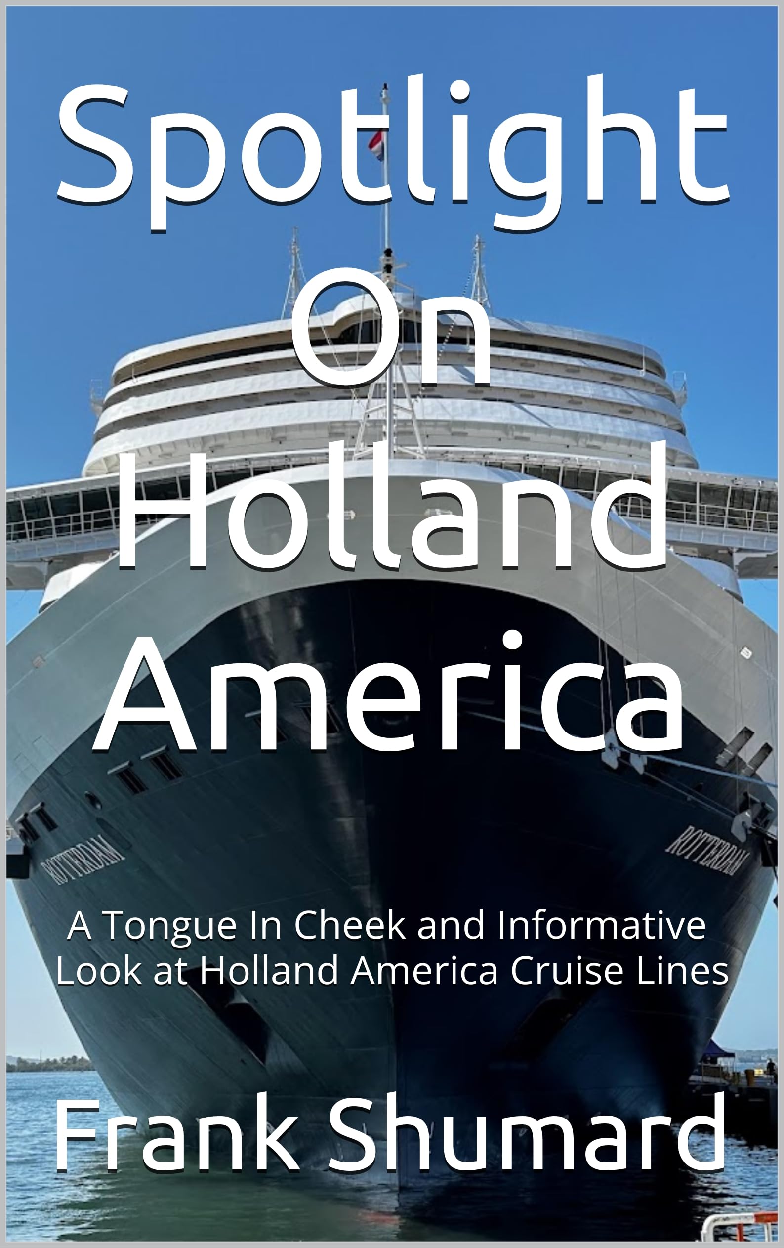 Spotlight On Holland America: A Tongue In Cheek Look at Holland America Cruise Lines