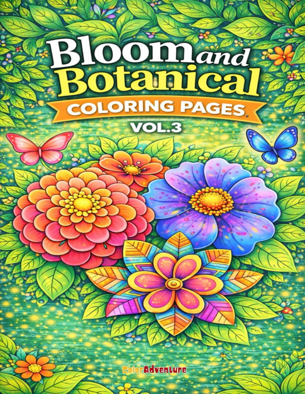 Bloom and Botanical Coloring Pages for Relaxation - VOL.3: 110 Beautiful Botanical Coloring Pages for Deep Relaxation, Mindfulness, and Mental Clarity
