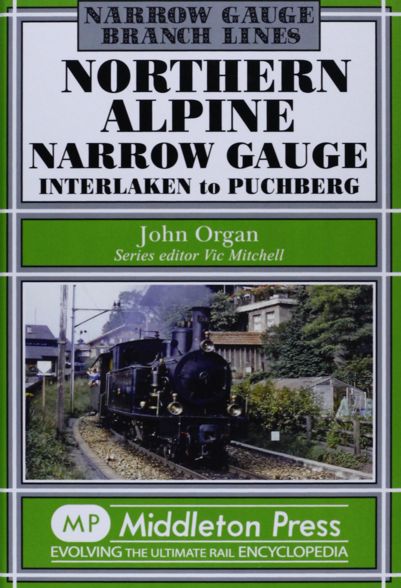 Northern Alpine Narrow Gauge: Interlaken to Pubhberg