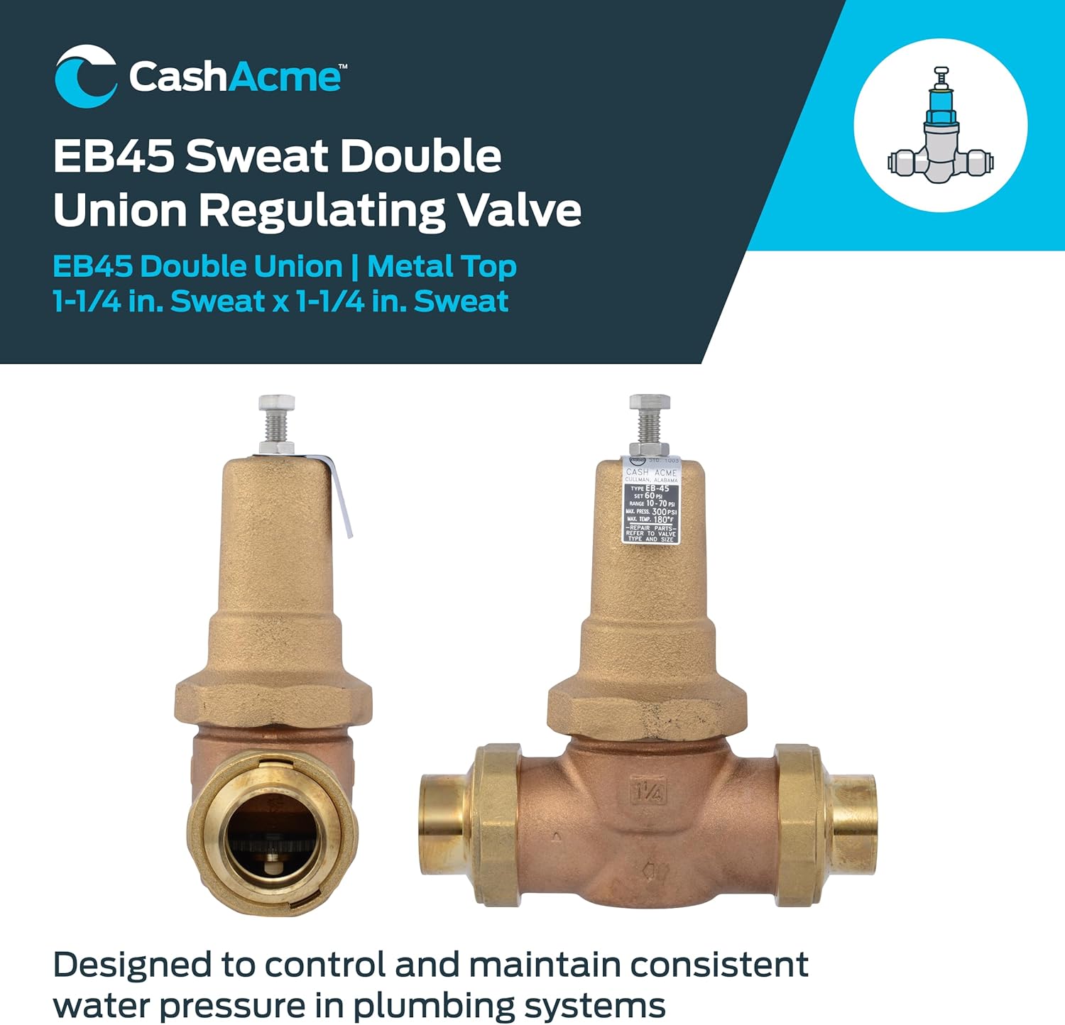 Cash Acme EB45 Pressure Regulating Valve, Double Union, 1-1/4 Inch Sweat, Metal Top, 60 PSI, PVA35M-DUSW-60