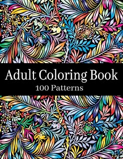 Adult coloring book: 100 fun and relaxing pages, keep your mind at ease for hours, beautiful designs and patterns.
