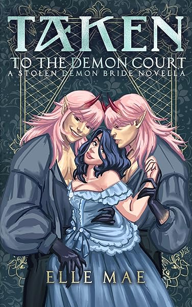 Cover of Taken to the Demon Court: A Forbidden Sapphic Demon Auction Romance (Stolen Demon Brides Book 3) by Elle Mae