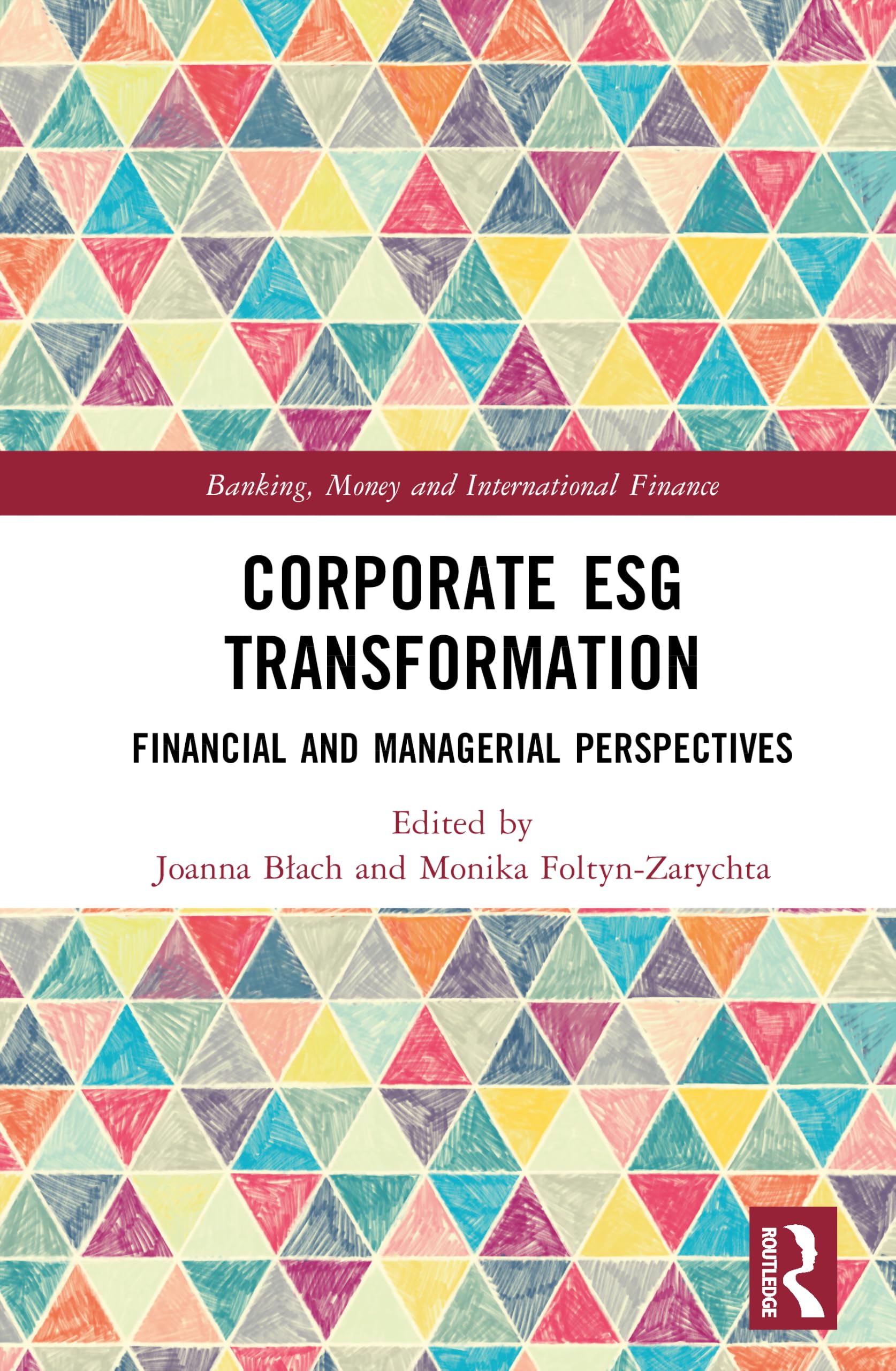 Corporate ESG Transformation: Financial and Managerial Perspectives (Banking, Money and International Finance)