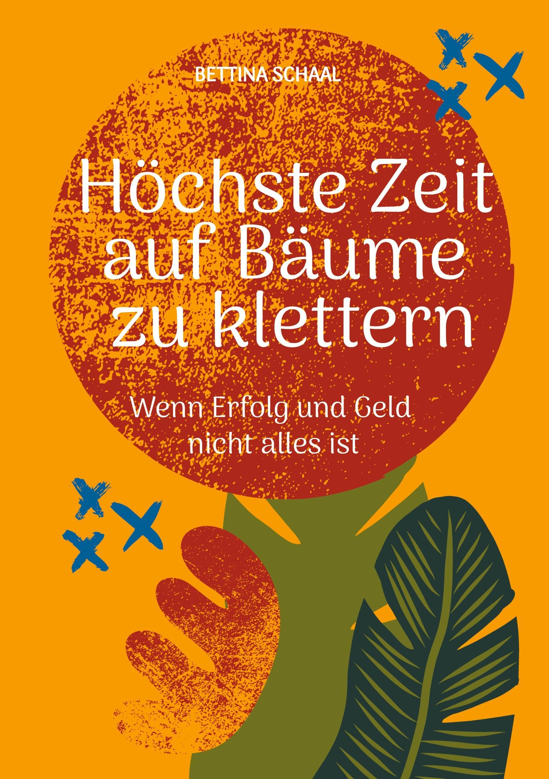 Höchste Zeit auf Bäume zu klettern: Wenn Erfolg und Geld nicht alles ist