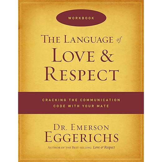 The Language of Love and Respect Workbook: Cracking the Communication Code with Your Mate