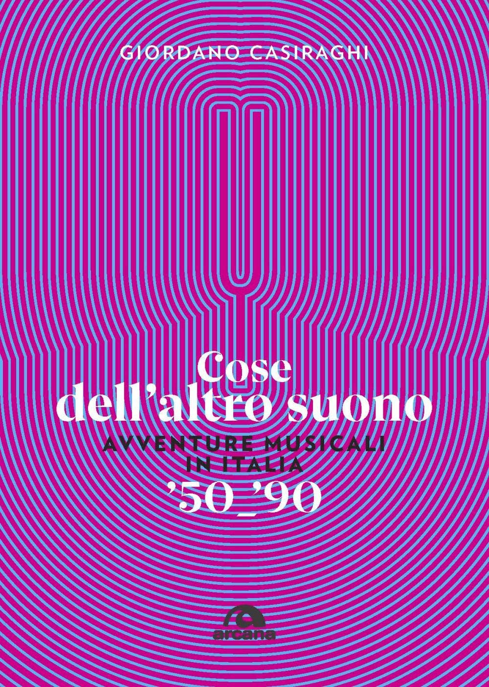 Cose Dell'altro Suono. Avventure Musicali In Italia ’50-’90 - 4