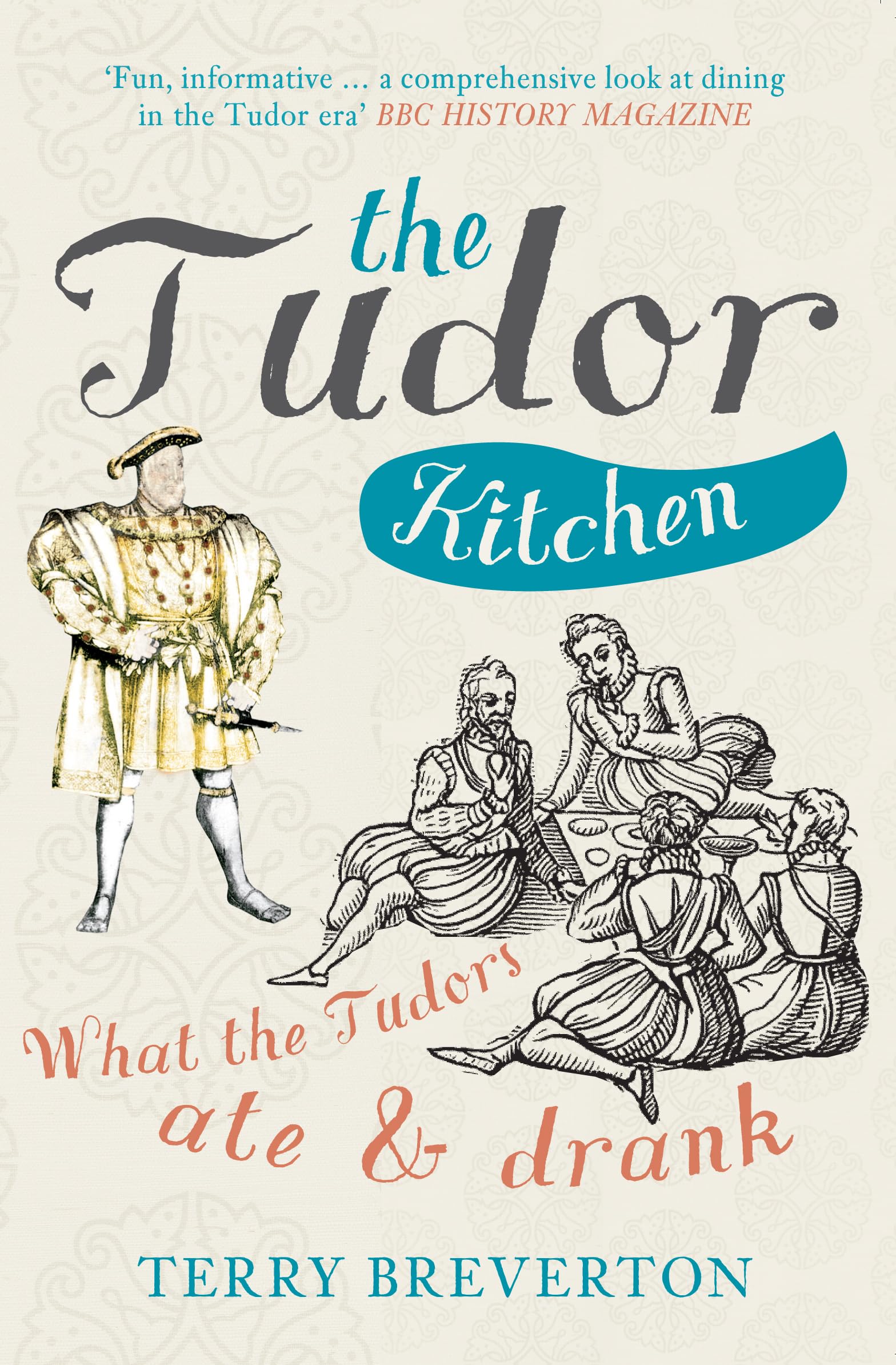 The Tudor Kitchen: What the Tudors Ate and Drank. Breverton 9781445660400 New**