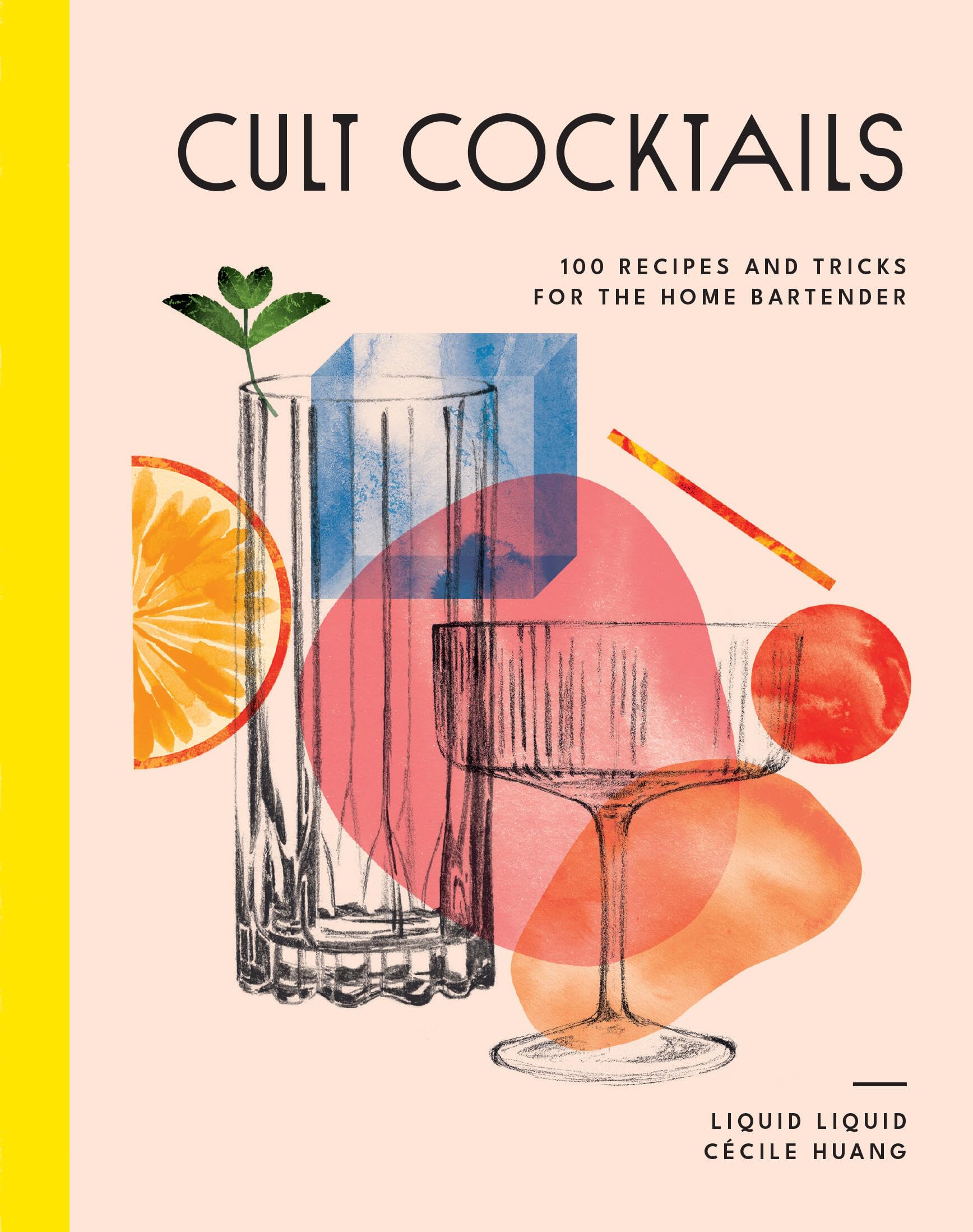 Cult c*cktails: 100 recipes and tricks for the home bartender.by Liquid New**