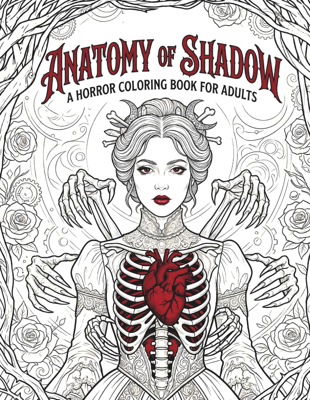 Anatomy of Shadow: A Horror Coloring Book for Adults: Intricate Gothic Illustrations of Dark Victorian Women, Anatomical Nightmares, Surreal Macabre ... Scenes for Stress Relief and Creative Escape