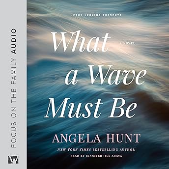 What a Wave Must Be Audiobook by Angela Elwell Hunt episode artwork