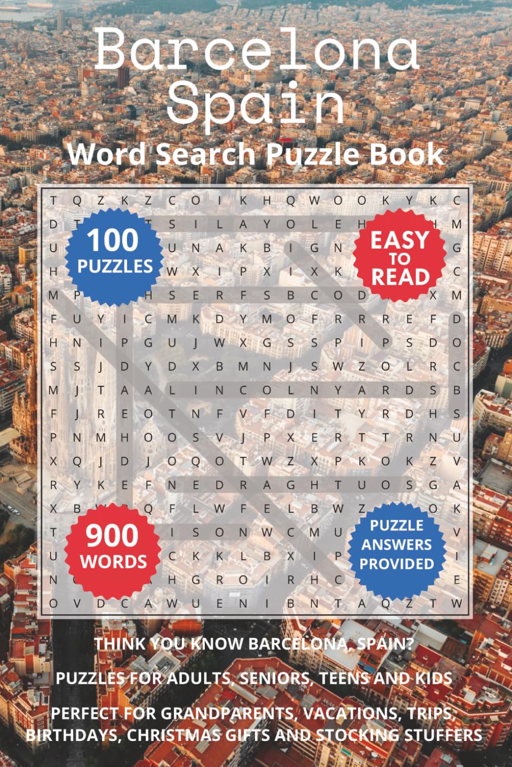 Barcelona Spain Word Search Puzzle Book: Think you know Barcelona, Spain? Puzzles for Adults, Seniors, Teens and Kids. Perfect for Grandparents, ... Christmas Gifts and Stocking Stuffers.
