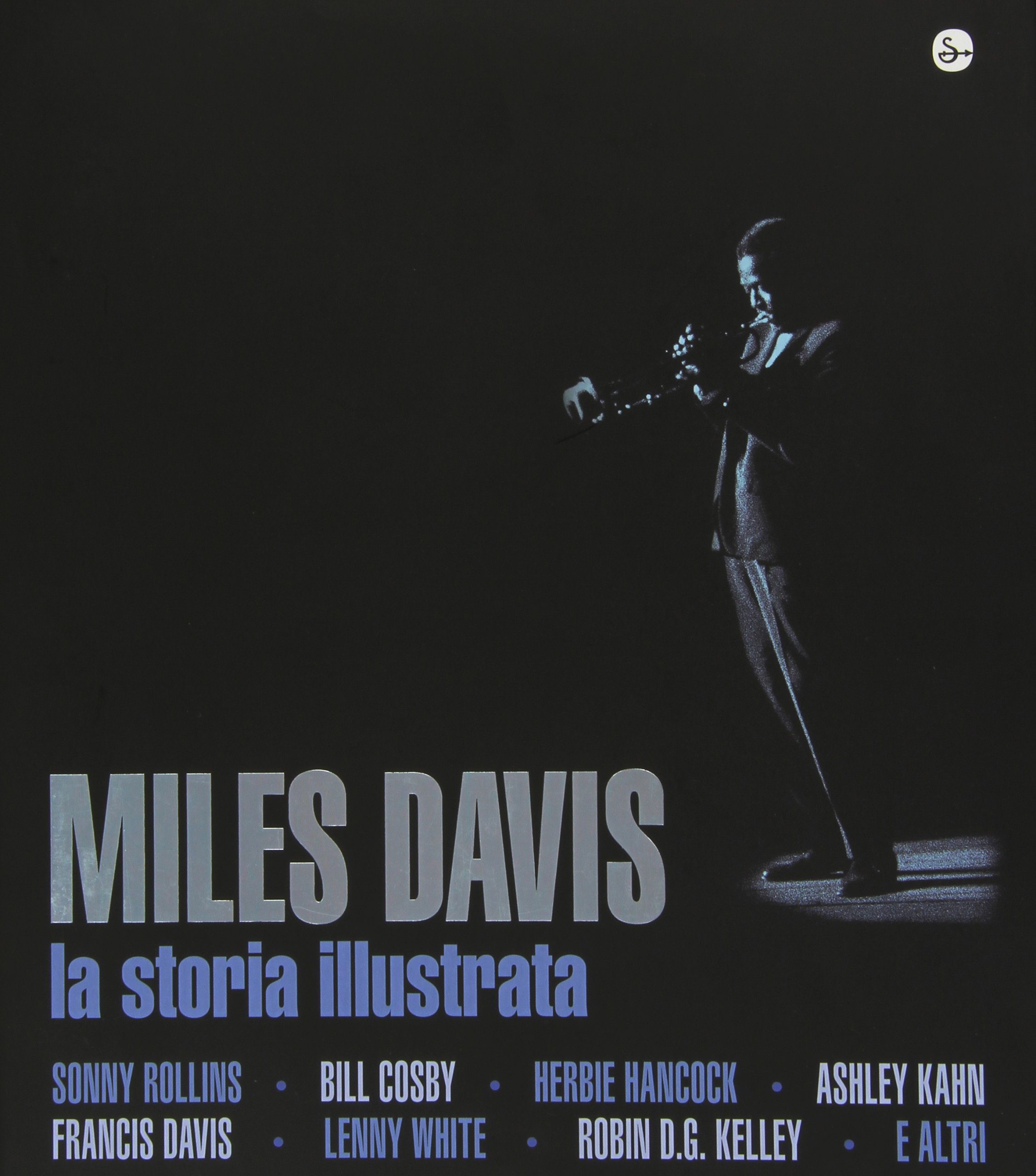 Miles Davis. La storia illustrata. Ediz. illustrata