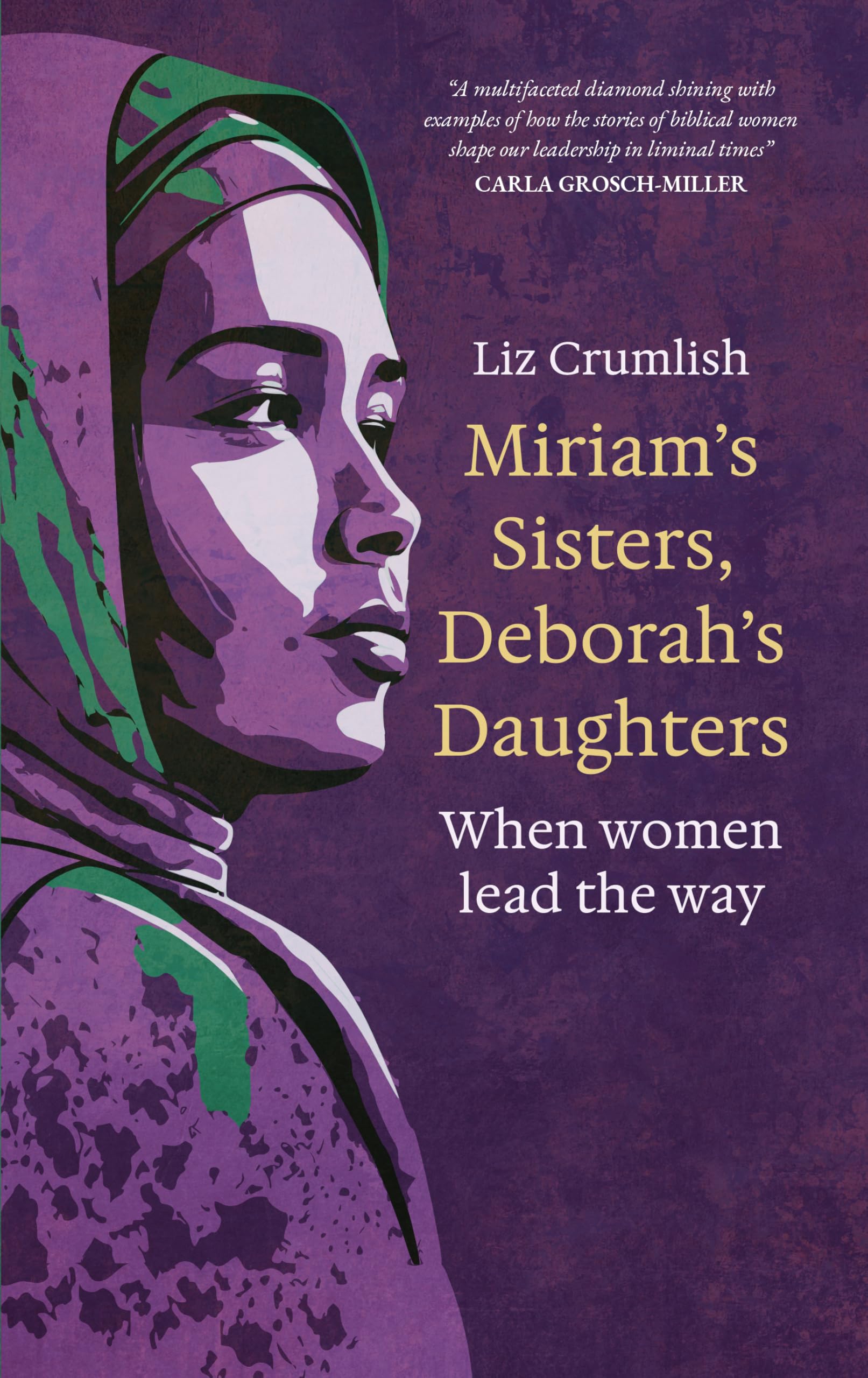 Miriam's Sisters, Deborah's Daughters: When women lead the way