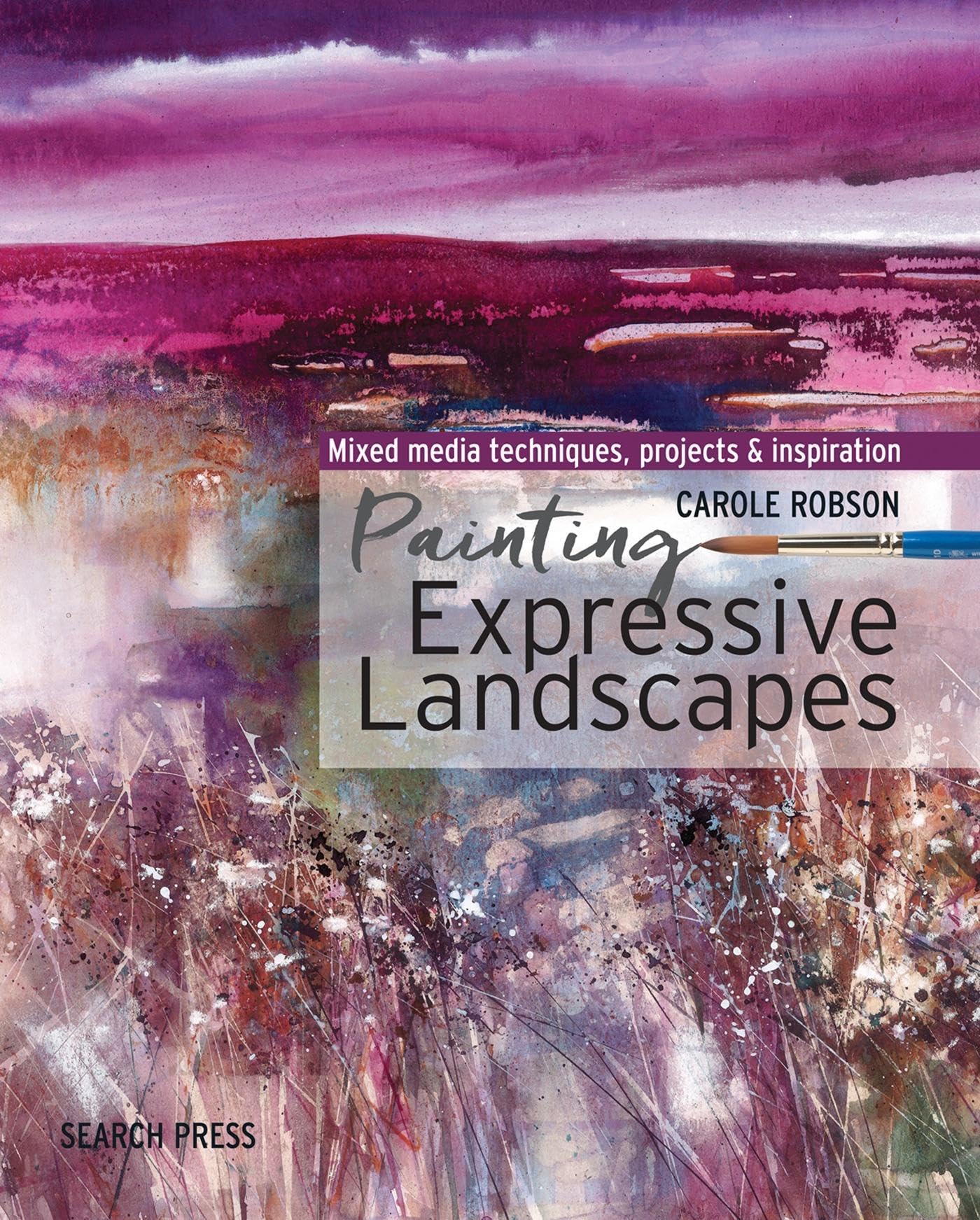 Painting Expressive Landscapes: Ideas and inspiration using watercolour with mixed media