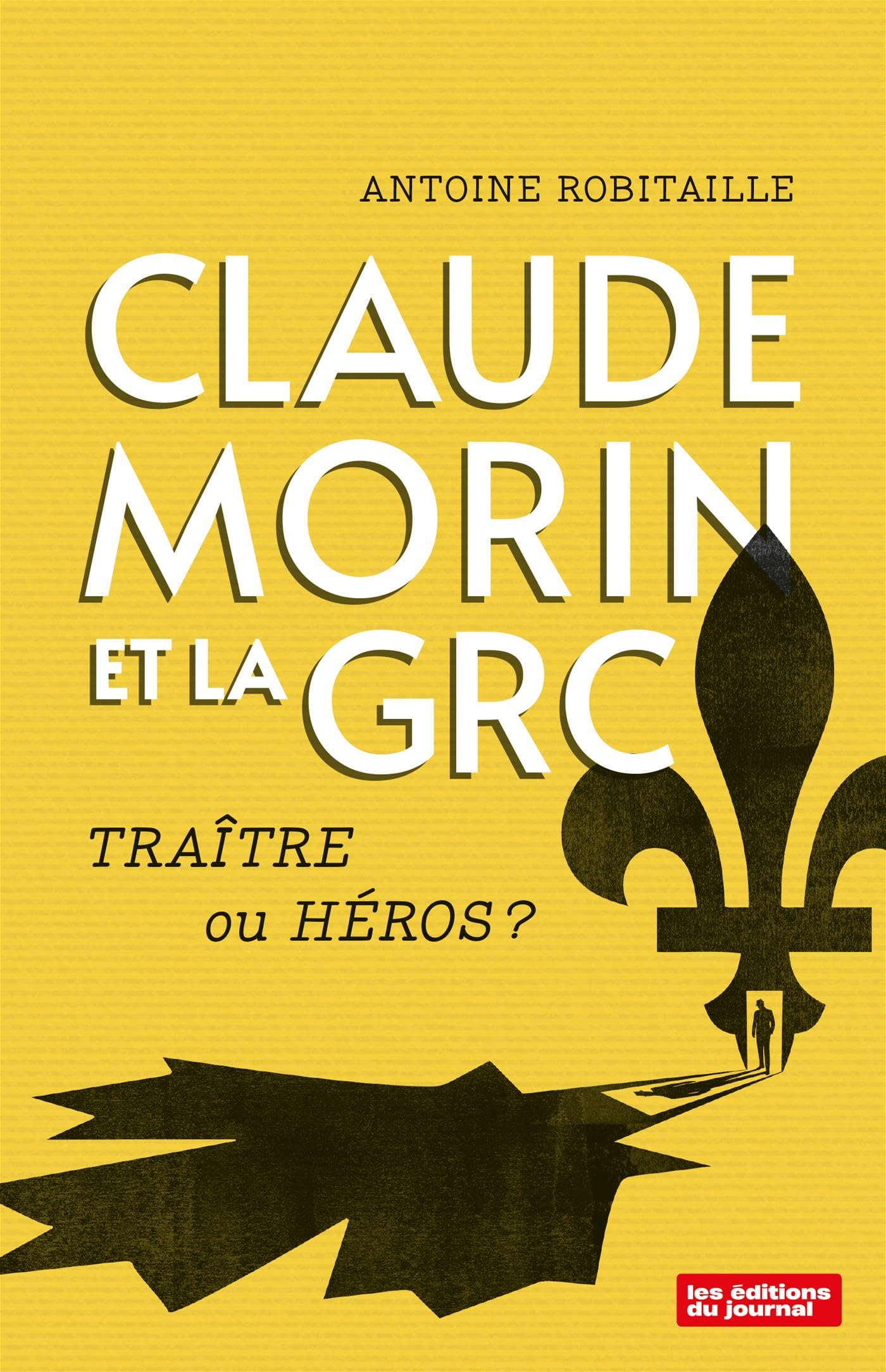Claude Morin et la GRC: Traître ou héros ?