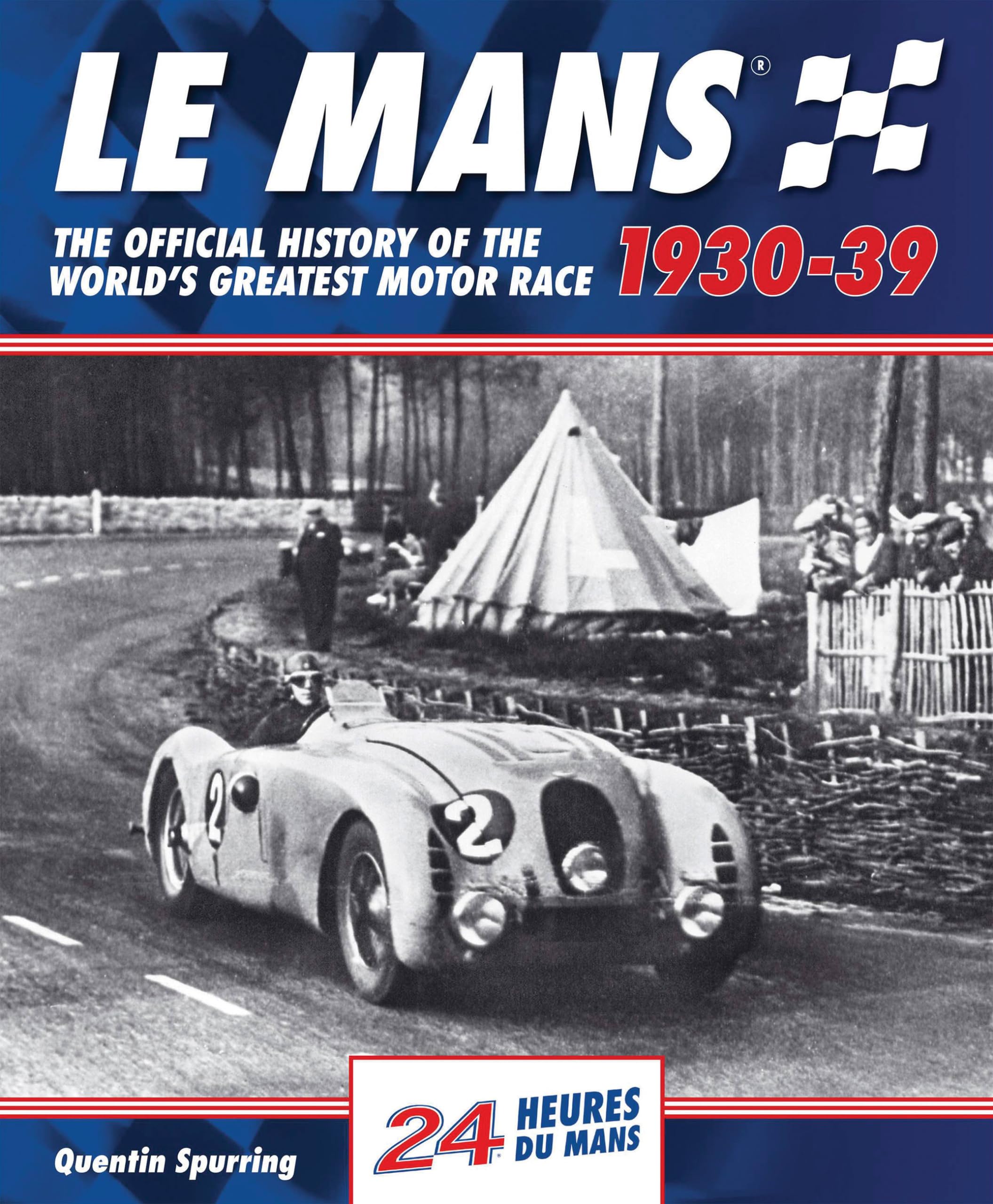 Le Mans: The Official History of the World's Greatest Motor Race 1930-39