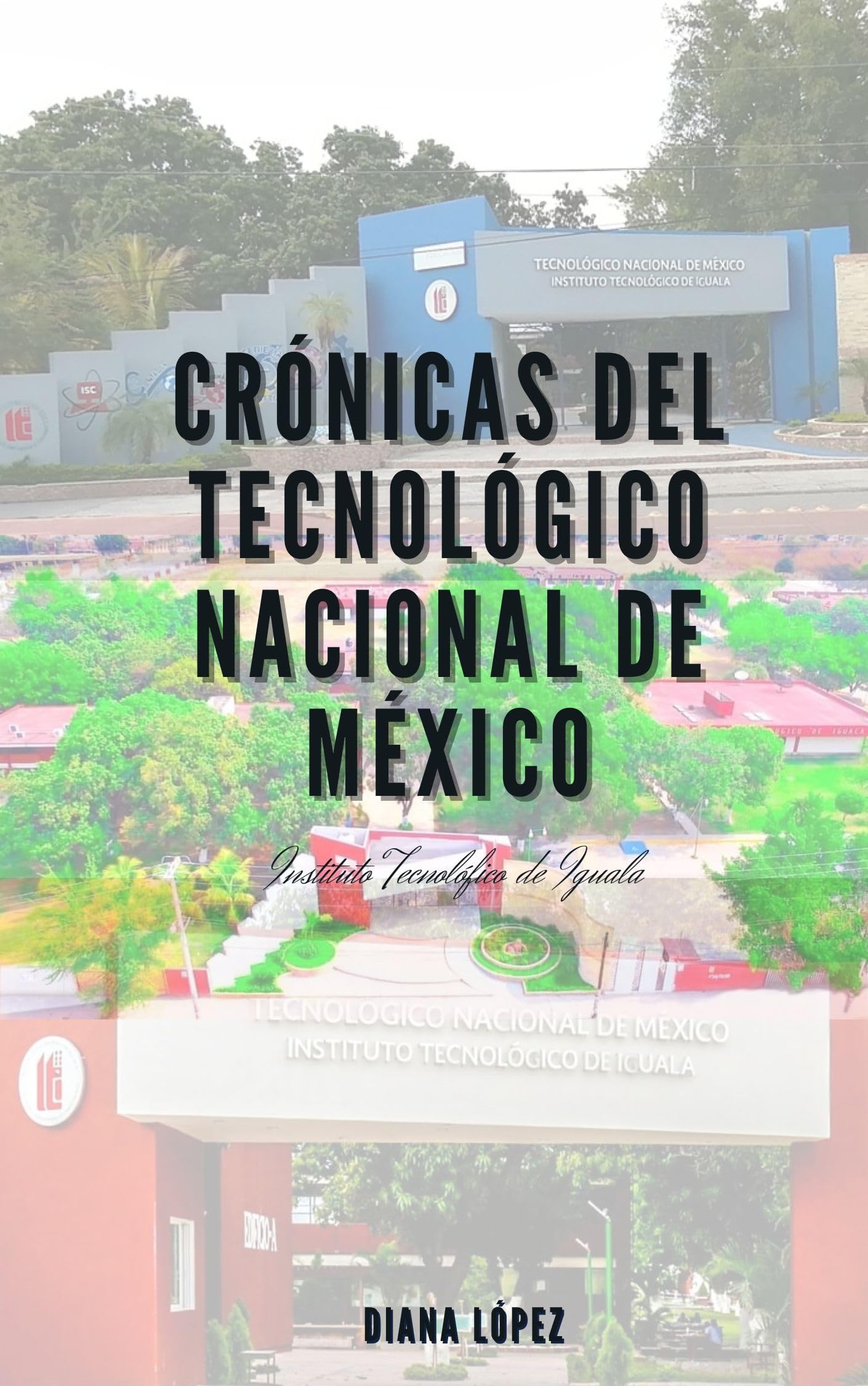Crónicas del Tecnológico de México Iguala Livre Histoire Mexique