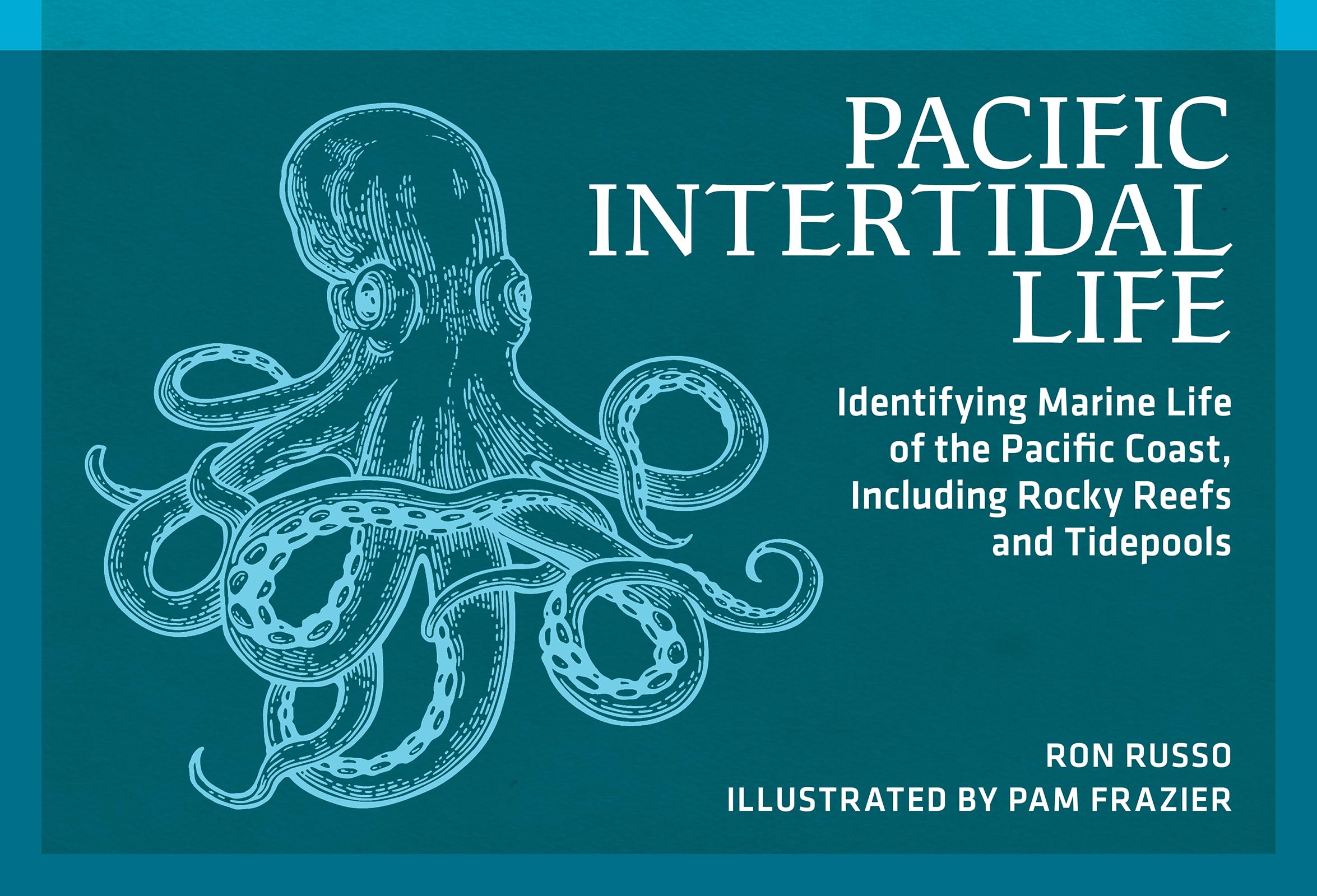 Pacific Intertidal Life: Identifying Marine Life of the Pacific Coast, Including Rocky Reefs and Tidepools (Nature Study Guides)