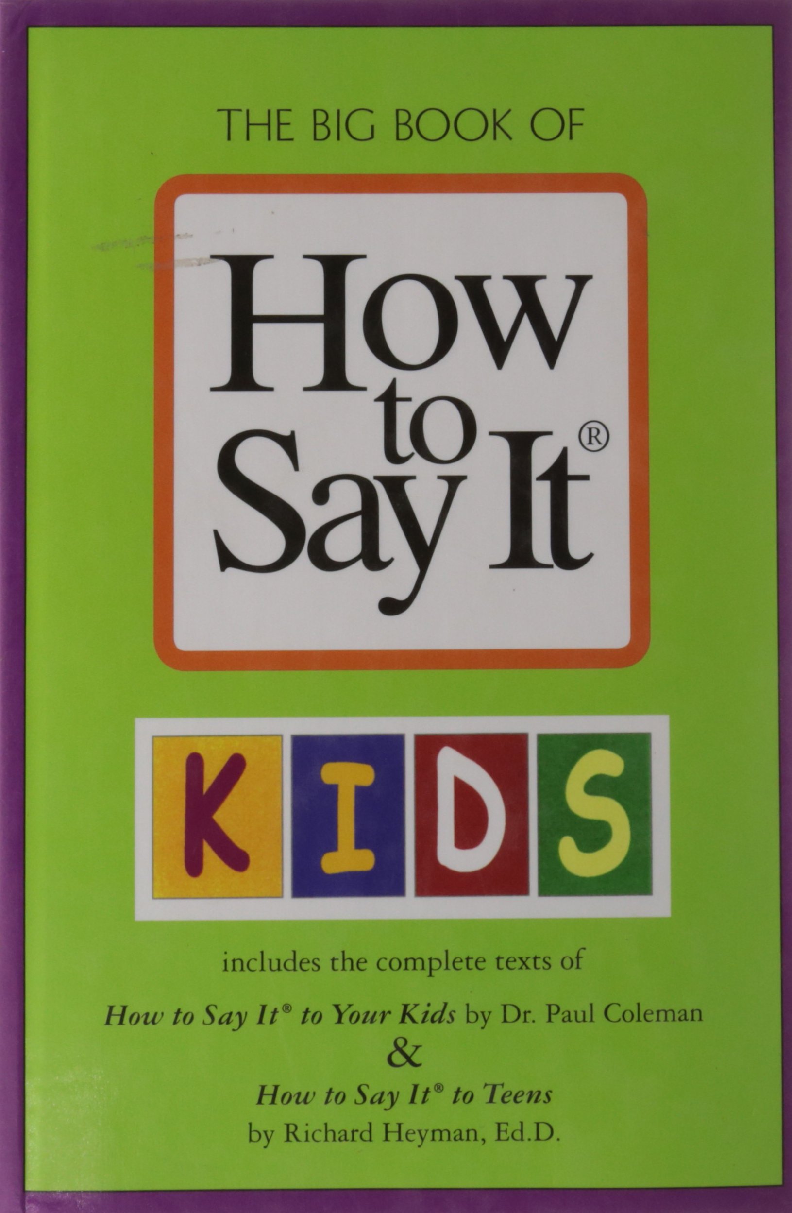 The Big Book of How to Say It Kids (includes the complete Texts of How to Say It to Your Kids & How to Say It to Teens)