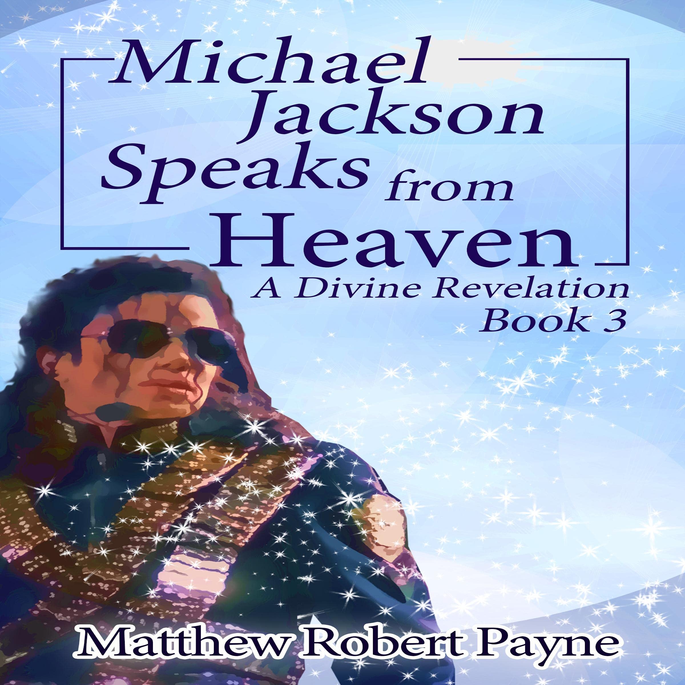 Michael Jackson Speaks from Heaven, Book 3