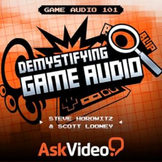 Game Audio: Demystifying Game Audio 101