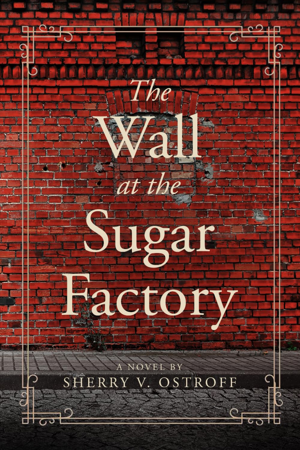 The Wall at the Sugar Factory: A Novel