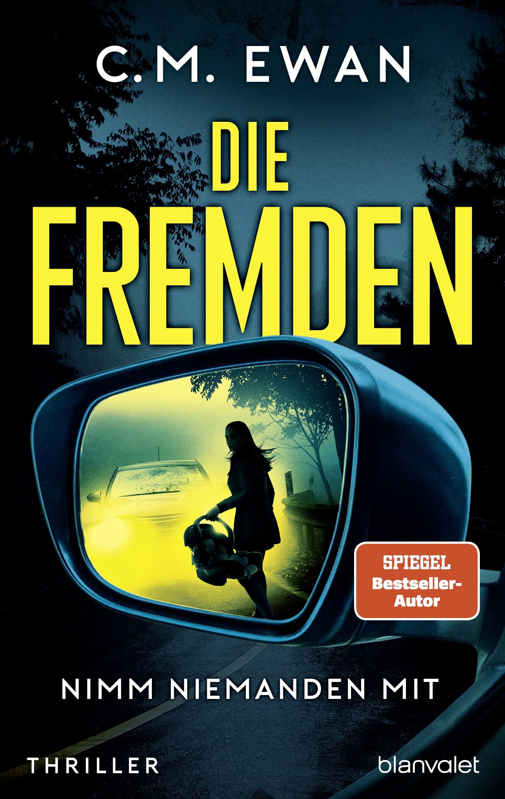 Die Fremden - Nimm niemanden mit: Thriller - Der neue packende Locked-Room-Thriller von SPIEGEL-Bestsellerautor C.M. Ewan