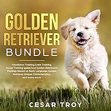 Golden Retriever Bundle: Obedience Training, Crate Training, House Training Guide, Your Golden Retriever’s Feelings Based on Body Language, and many more