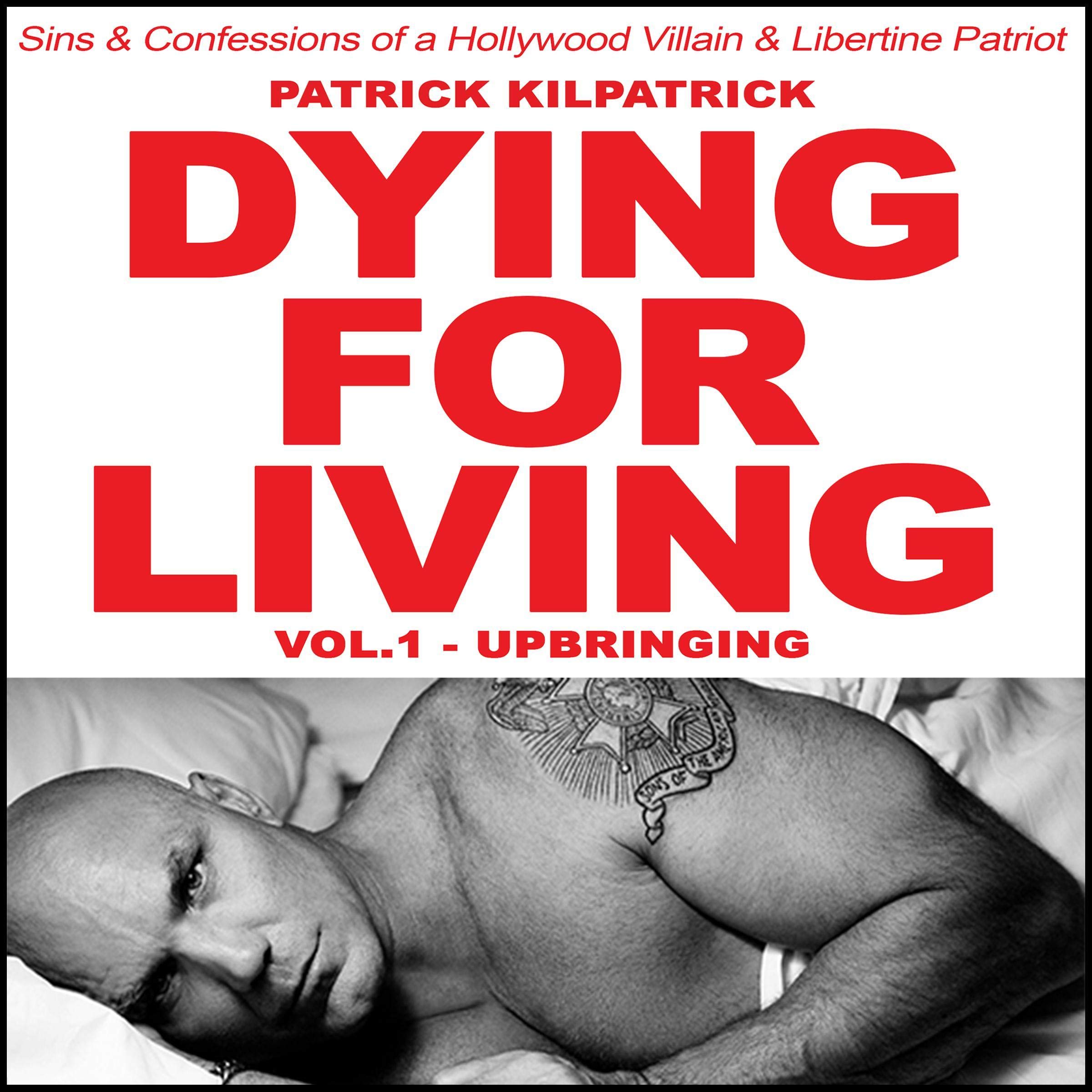 Cover art for Dying for Living: Sins & Confessions of a Hollywood Villain & Libertine Patriot