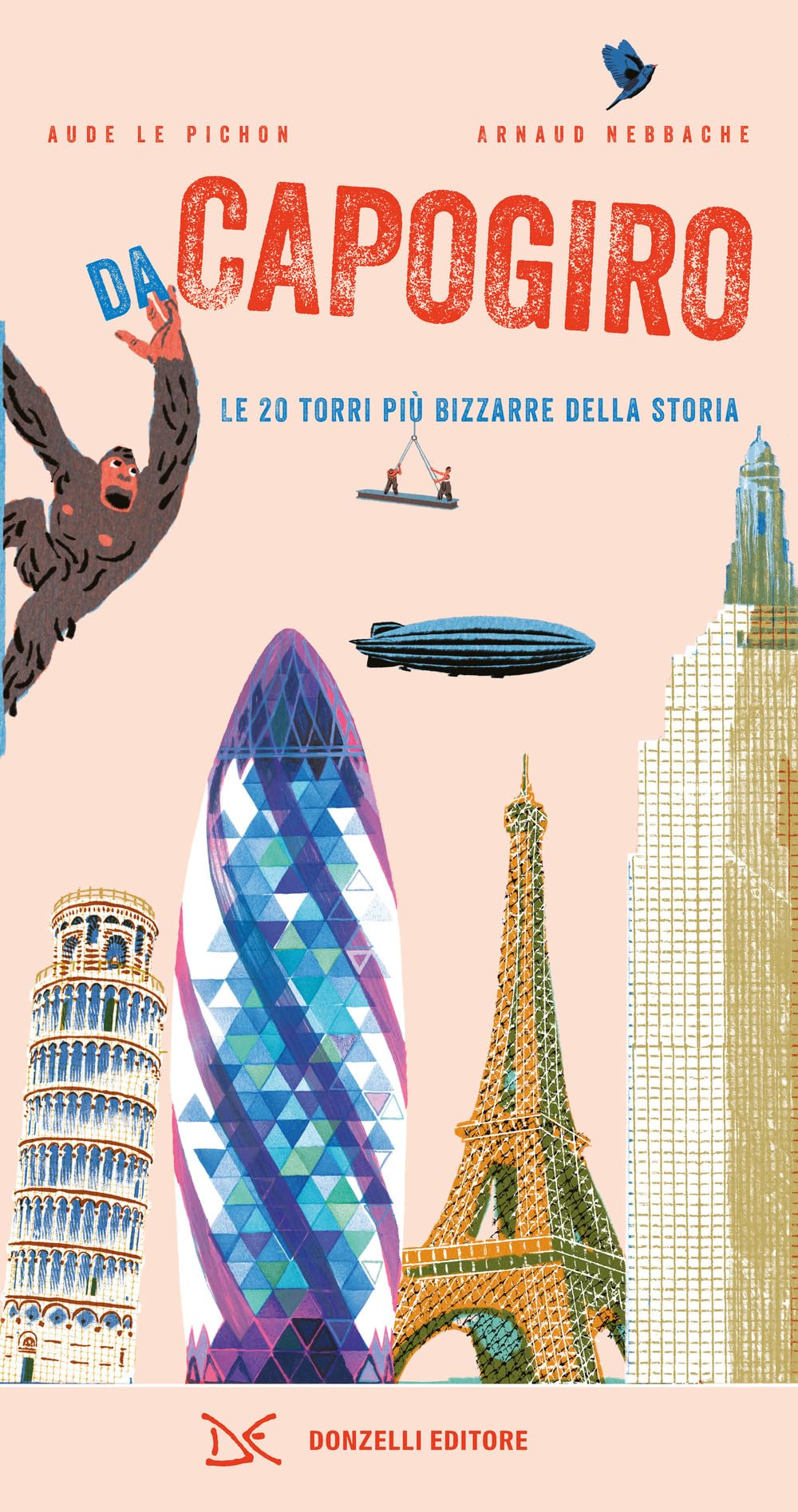 Da Capogiro. Le 20 Torri Più Bizzarre Della Storia. Ediz. A Colori - 4