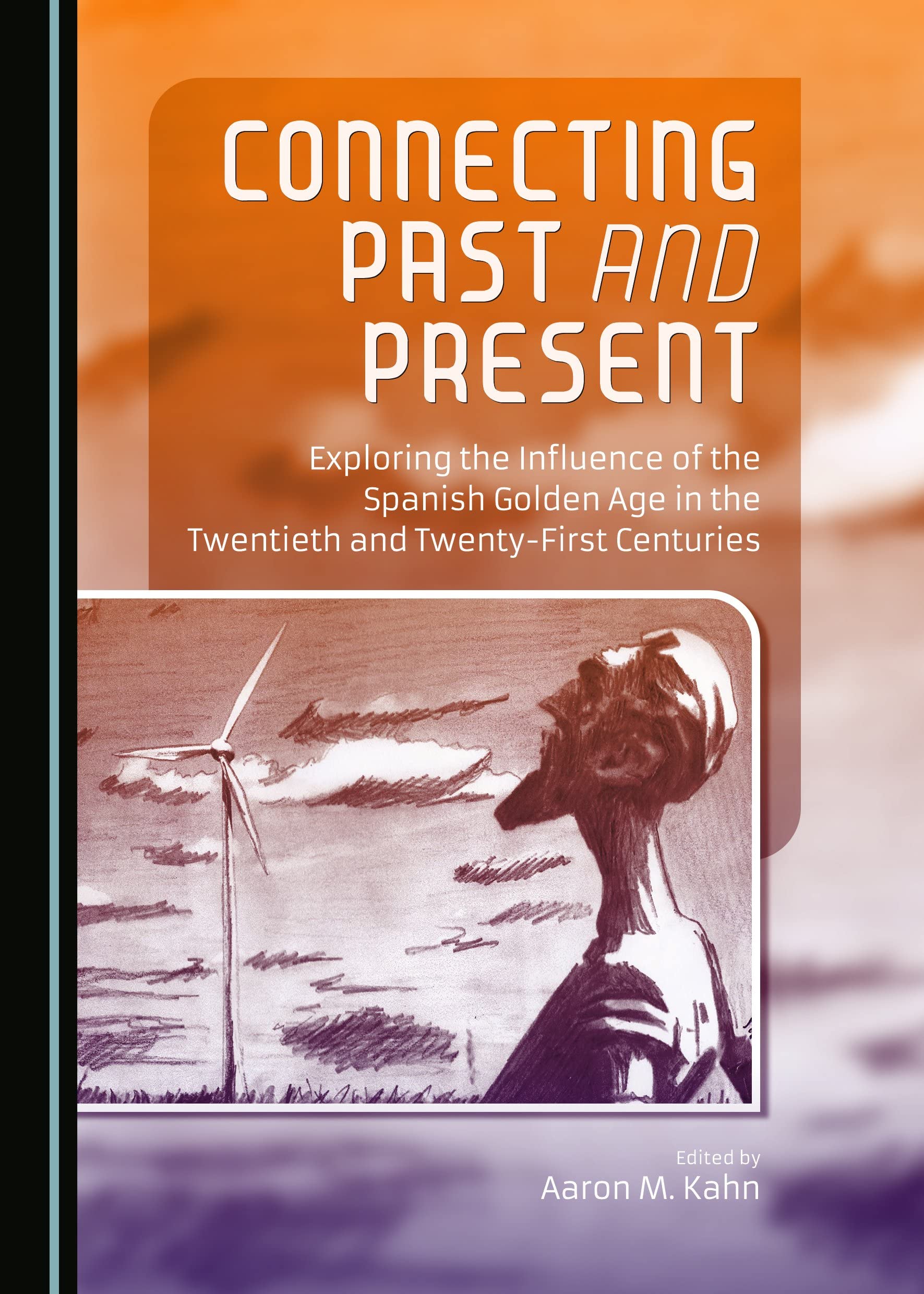 Connecting Past and Present: Exploring the Influence of the Spanish Golden Age in the Twentieth and Twenty-First Centuries
