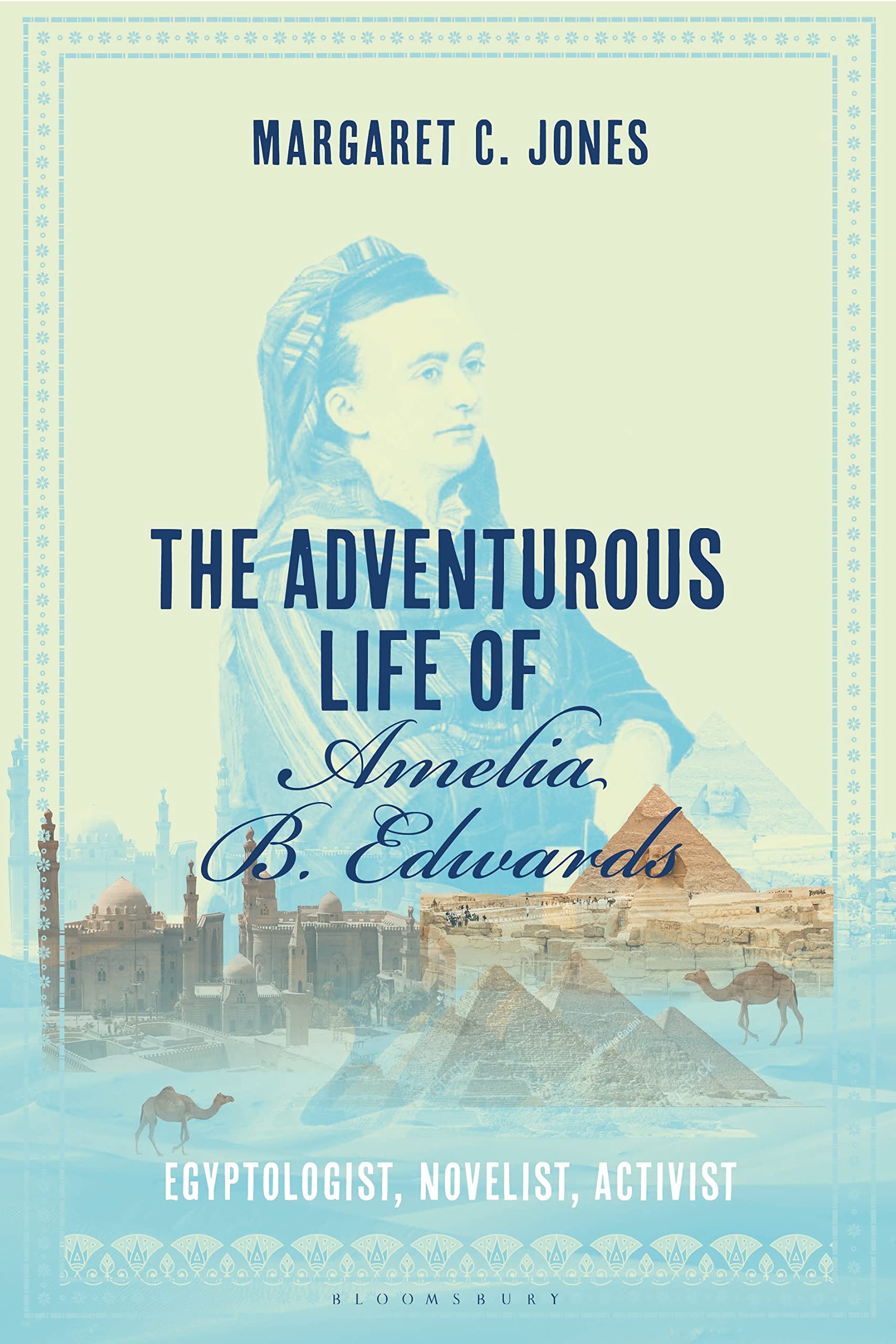 Adventurous Life of Amelia B. Edwards : Egyptologist, Novelist, Activist by ...