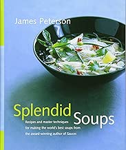 Splendid Soups: Recipes and Master Techniques for Making the World's Best Soups