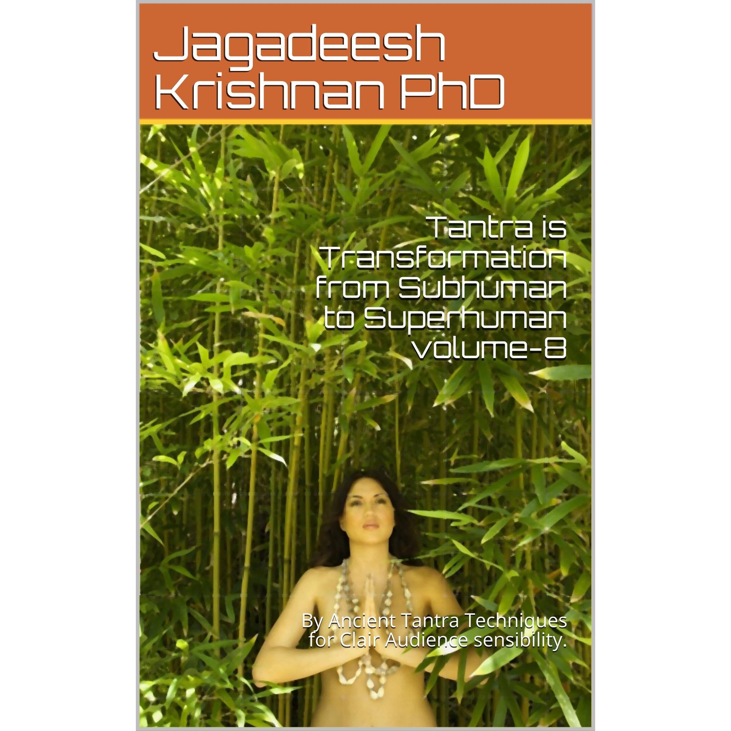 Tantra is Transformation from Subhuman to Superhuman volume-8
