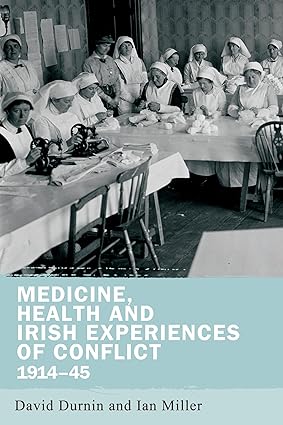 Medicine, Health and Irish Experiences of Conflict, 1914–45