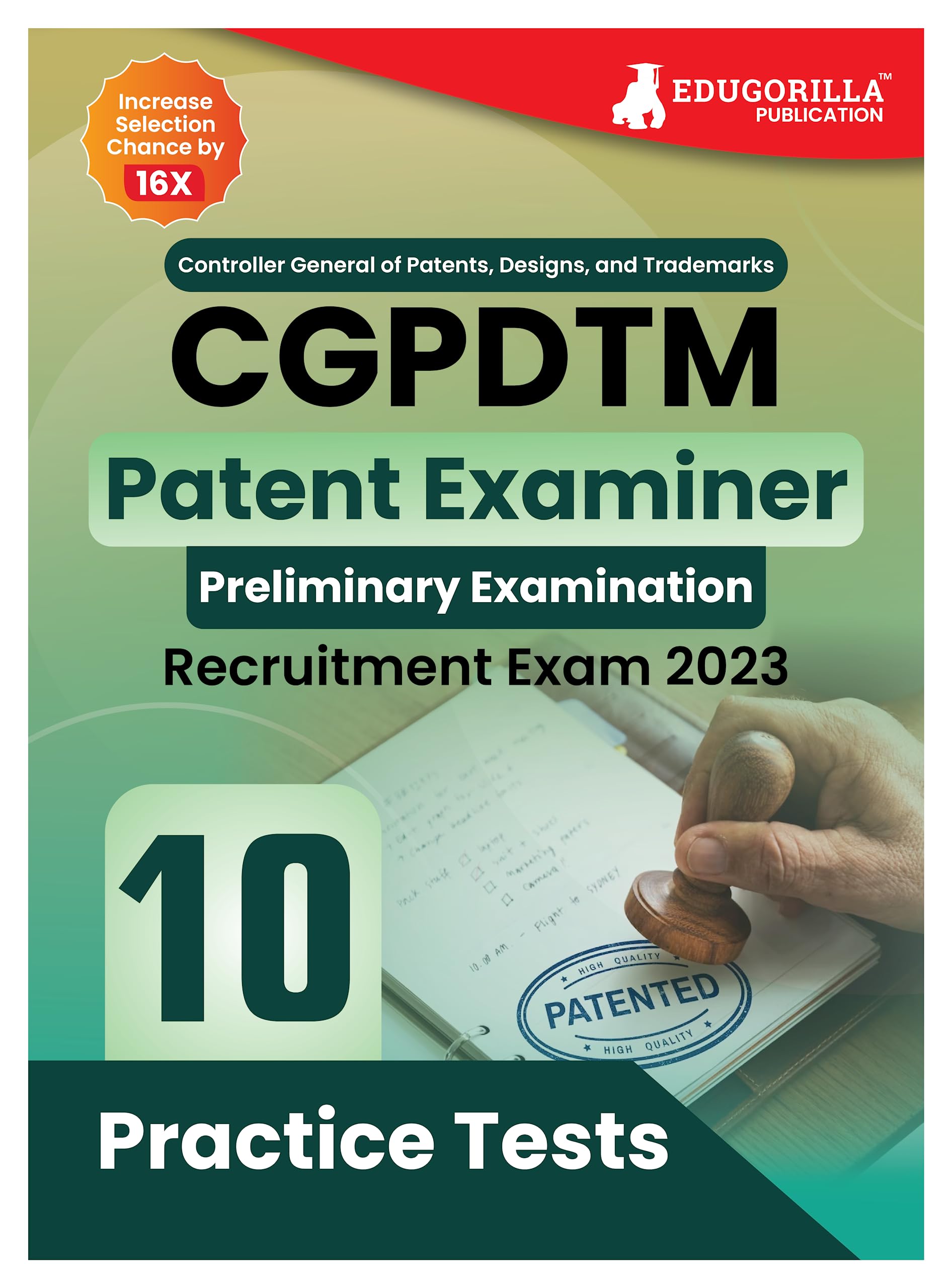 CGPDTM Patent Examiner Exam Book 2023 - Controller General of Patents, Designs, and Trade Marks | 10 Practice Tests (1500 Solved Questions) with Free Access to Online Tests